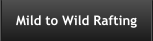 Mild to Wild Rafting